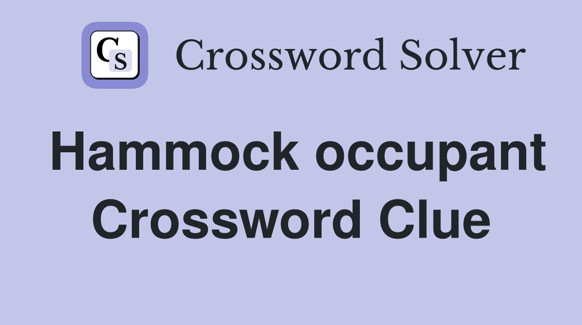 Hammock occupant Crossword Clue