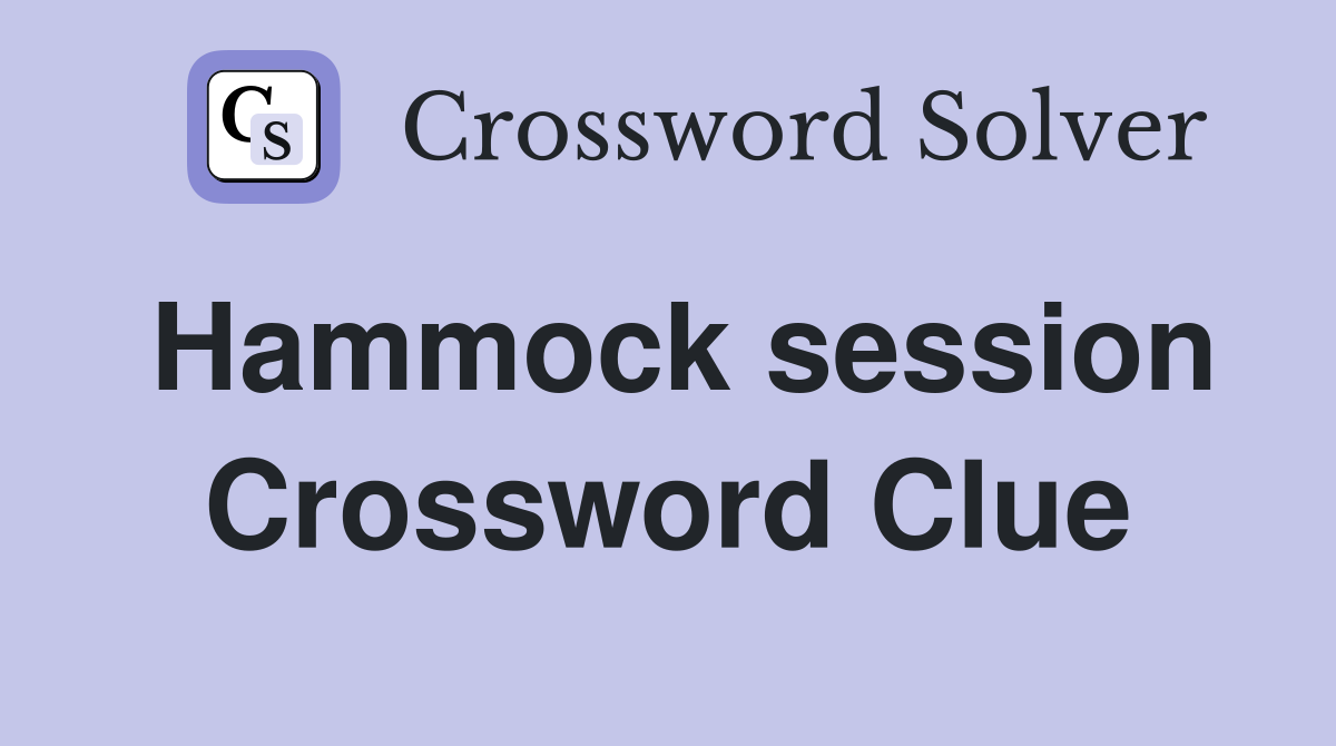 Hammock session Crossword Clue