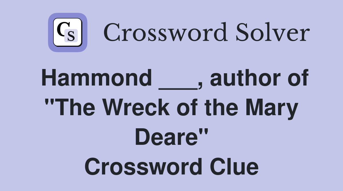 Hammond ___, author of "The Wreck of the Mary Deare" Crossword Clue