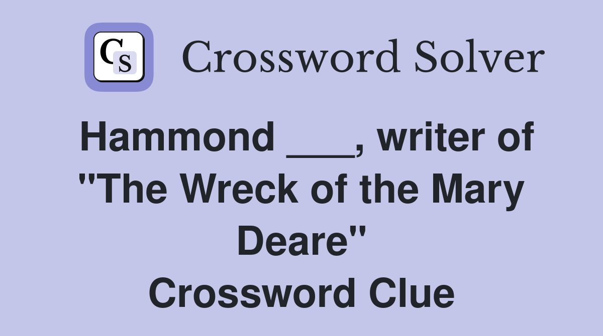 Hammond ___, writer of "The Wreck of the Mary Deare" Crossword Clue