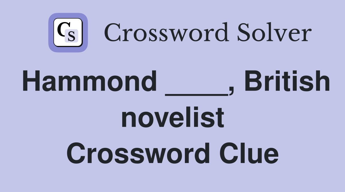 Hammond ____, British novelist Crossword Clue
