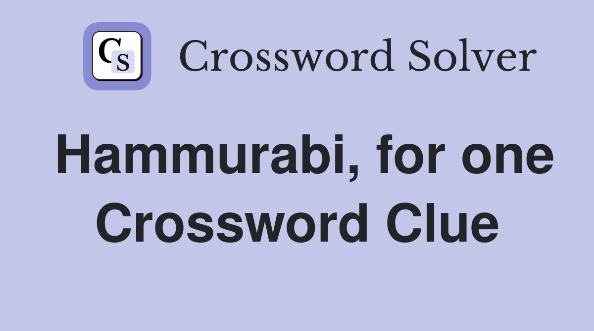 Hammurabi, for one Crossword Clue