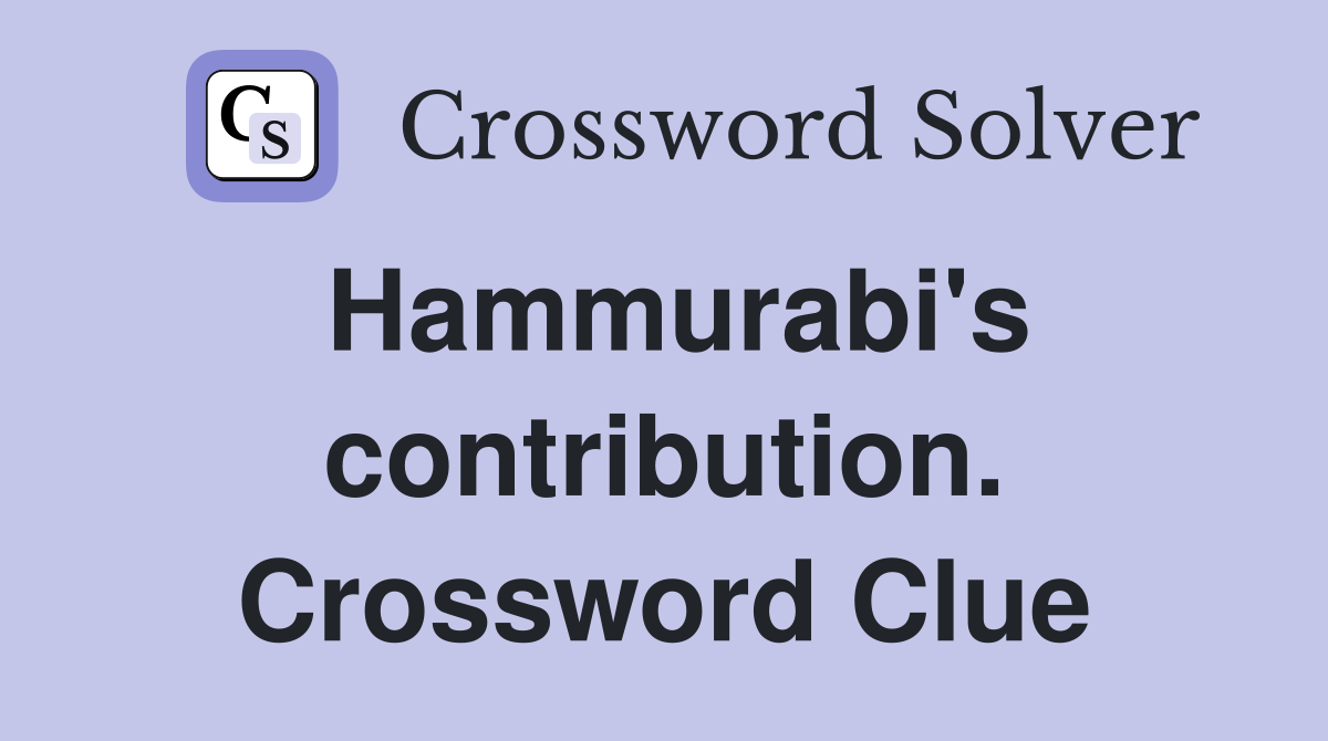 Hammurabi's contribution. Crossword Clue