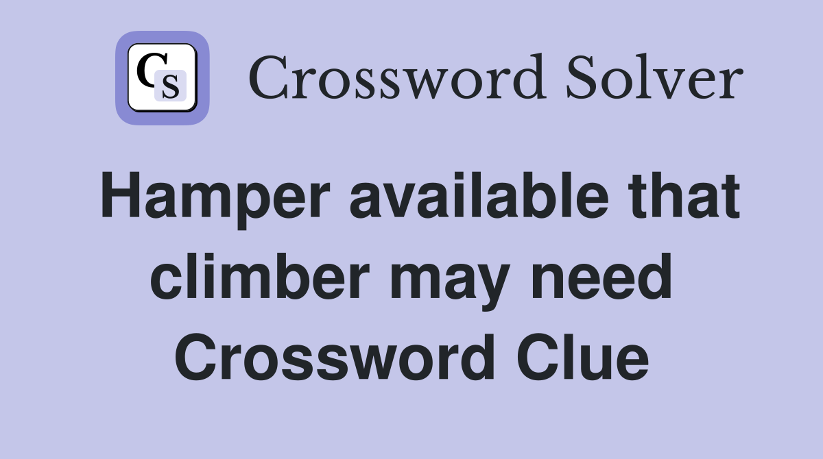 Hamper available that climber may need Crossword Clue