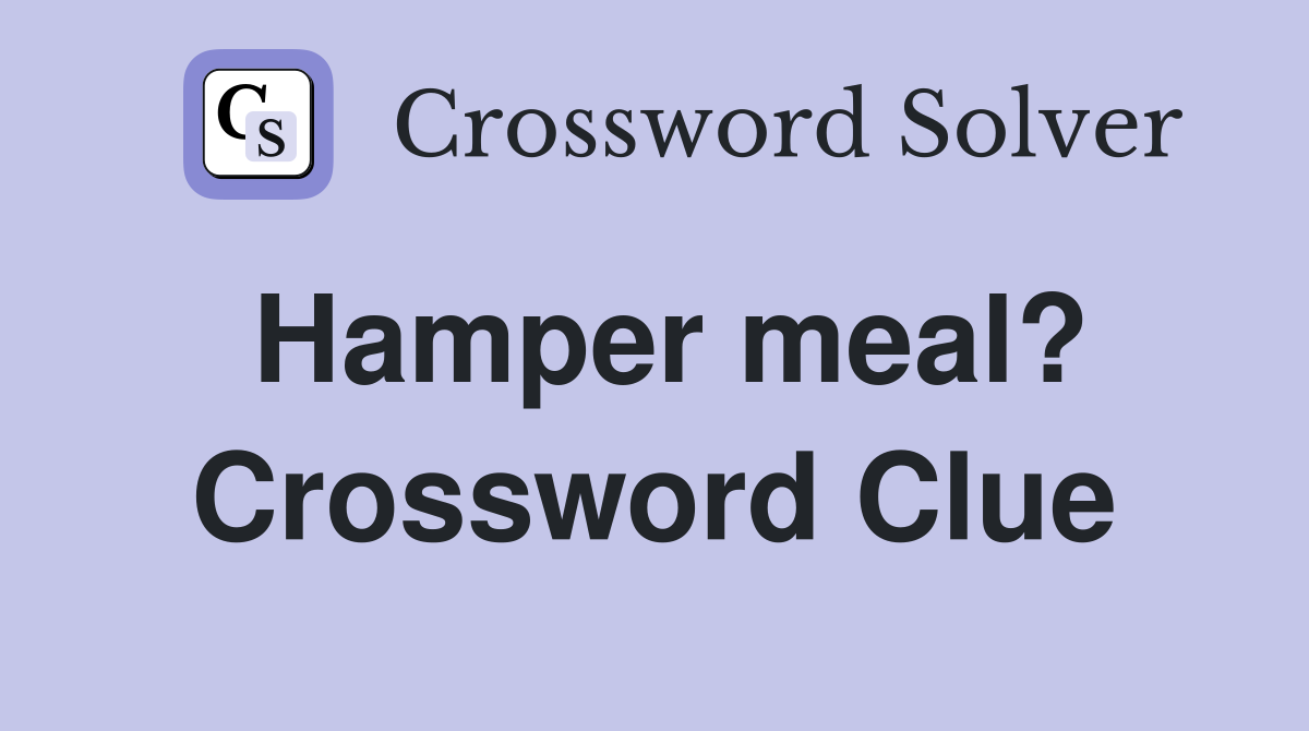 Hamper meal? Crossword Clue