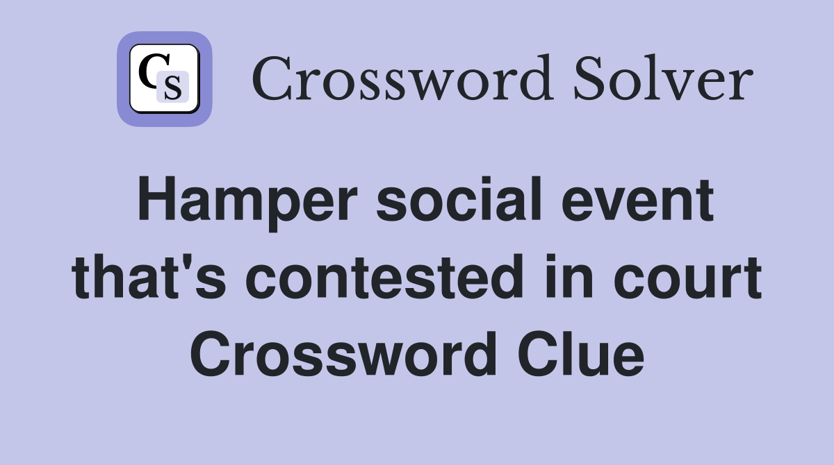 Hamper social event that's contested in court Crossword Clue