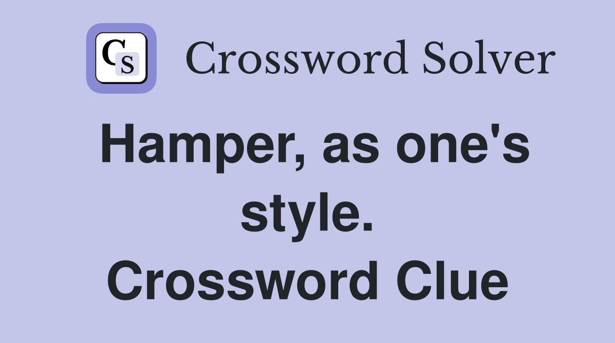 Hamper, as one's style. Crossword Clue