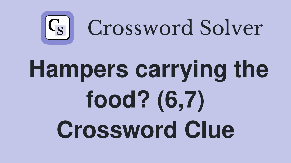 Hampers carrying the food? (6,7) Crossword Clue