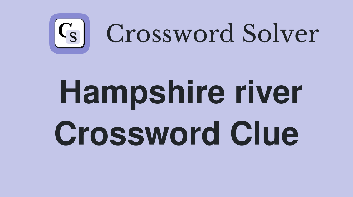 Hampshire river Crossword Clue