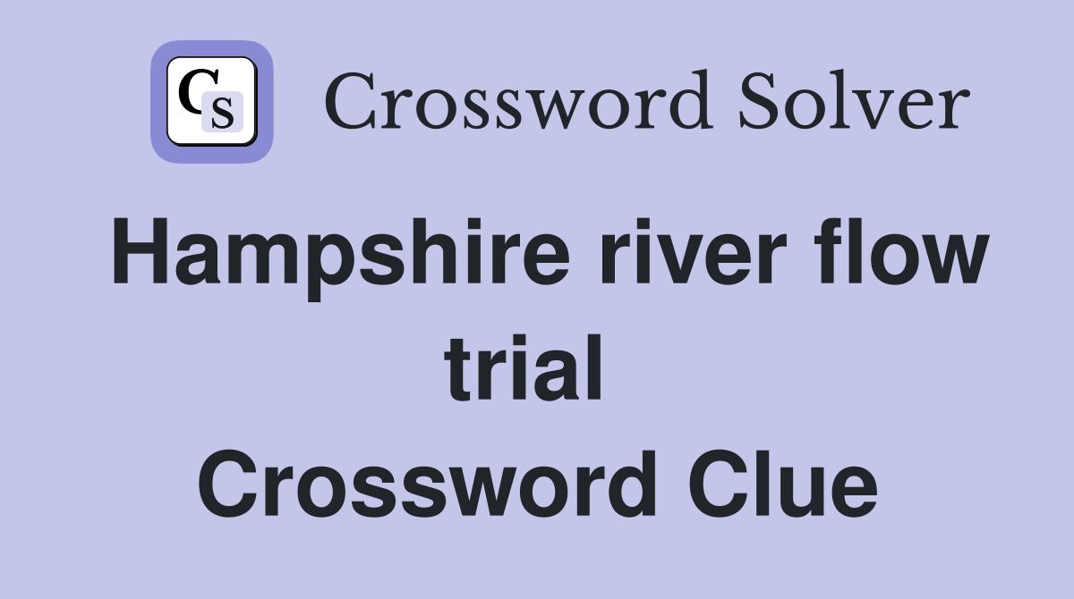 Hampshire river flow trial  Crossword Clue