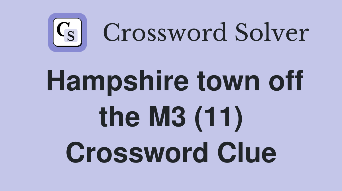 Hampshire town off the M3 (11) Crossword Clue