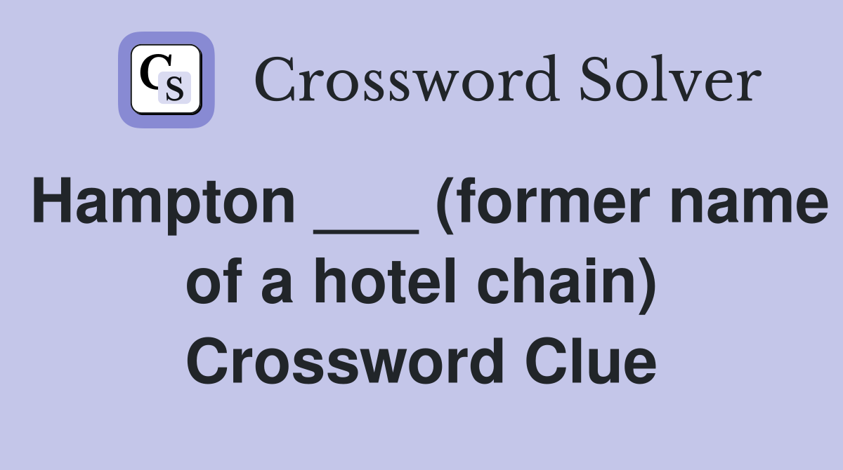 Hampton ___ (former name of a hotel chain) Crossword Clue