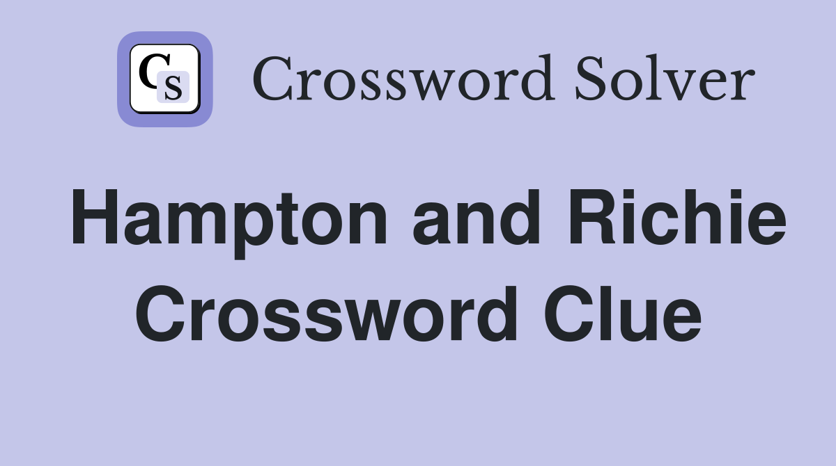 Hampton and Richie Crossword Clue