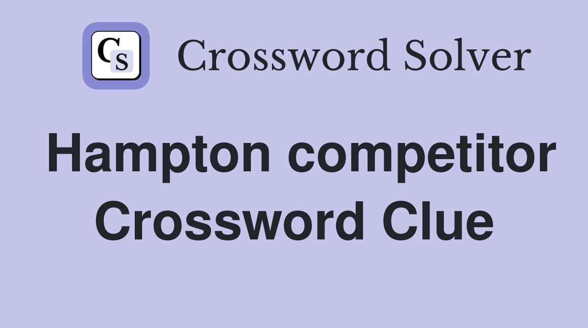 Hampton competitor Crossword Clue