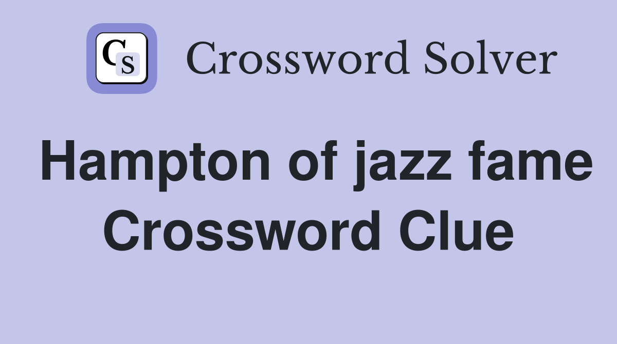 Hampton of jazz fame Crossword Clue