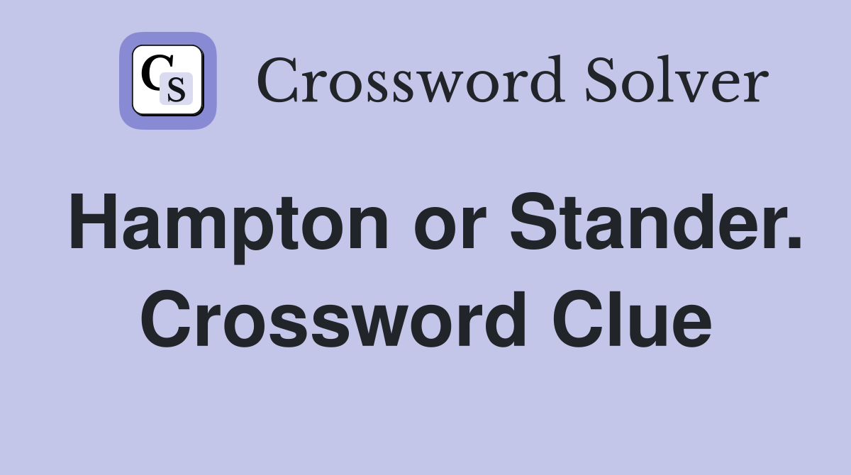 Hampton or Stander. Crossword Clue