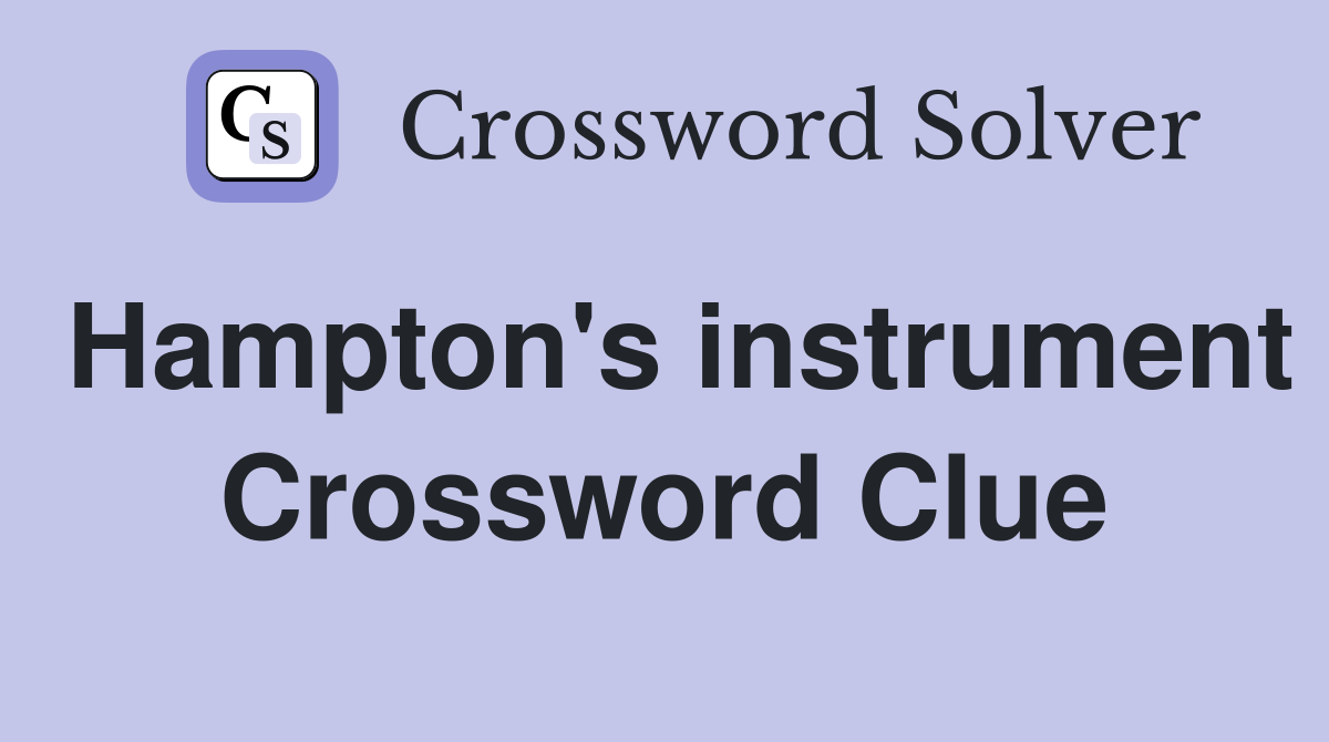 Hampton's instrument Crossword Clue
