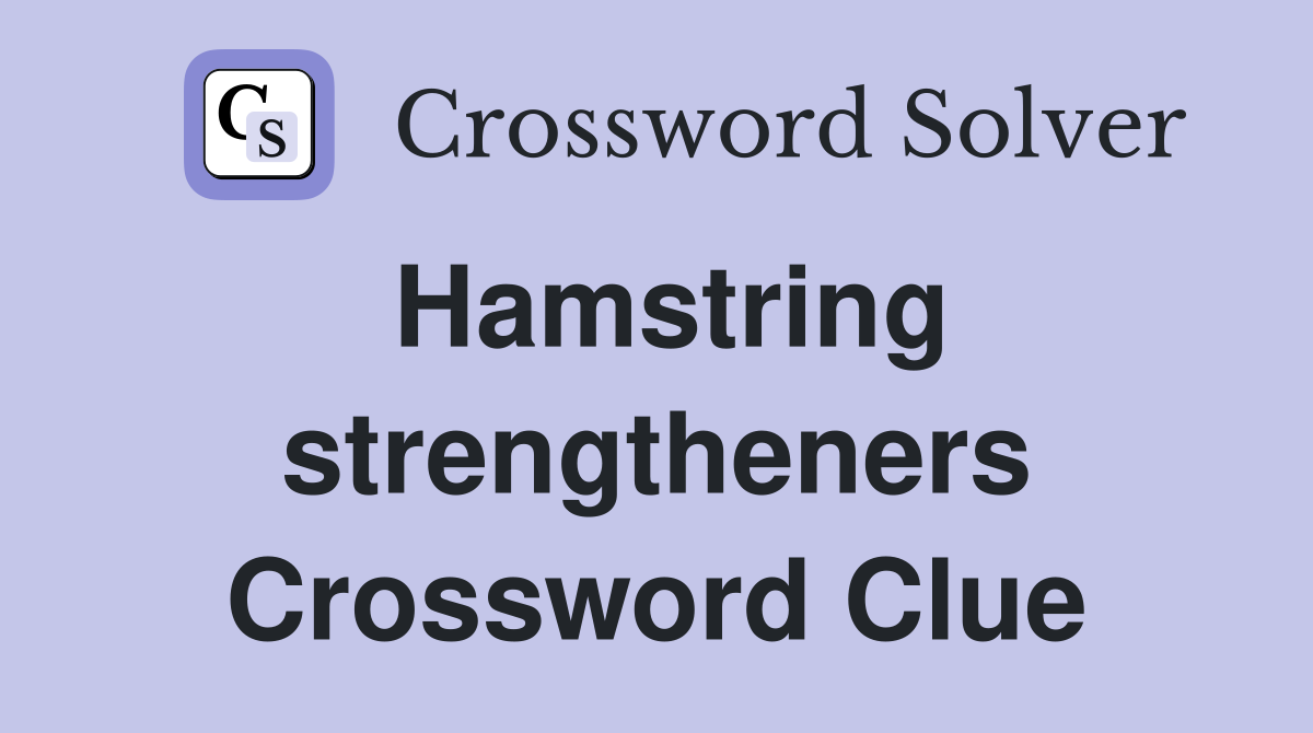 Hamstring strengtheners Crossword Clue