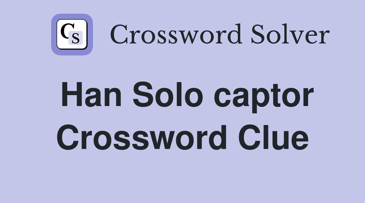 Han Solo captor Crossword Clue