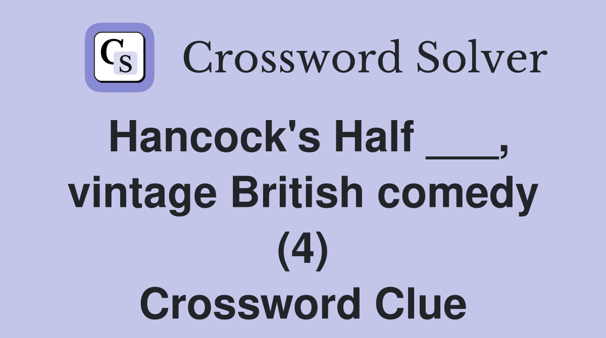 Hancock's Half ___, vintage British comedy (4) Crossword Clue