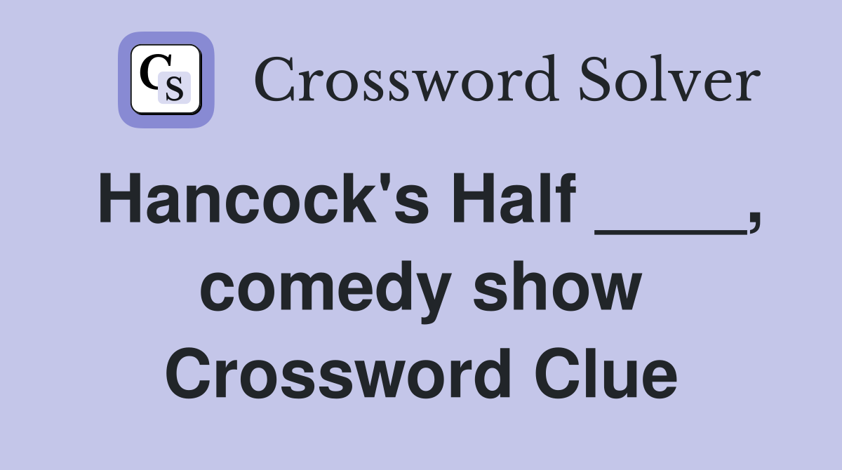 Hancock's Half ____, comedy show Crossword Clue