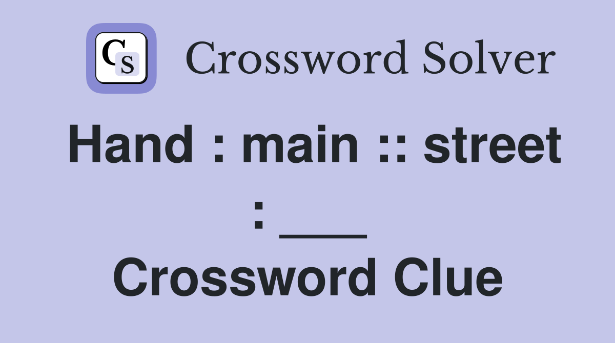 Hand : main :: street : ___ Crossword Clue