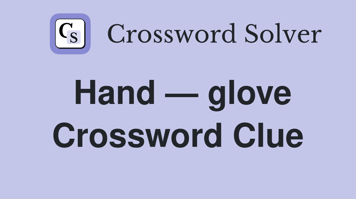 Hand — glove Crossword Clue