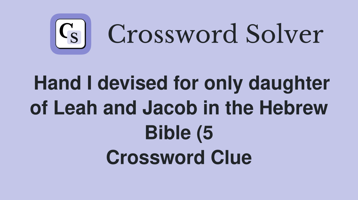 Hand I devised for only daughter of Leah and Jacob in the Hebrew Bible Hand I devised for only daughter of Leah and Jacob in the Hebrew Bible
