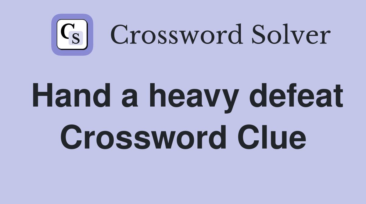 Hand a heavy defeat Crossword Clue