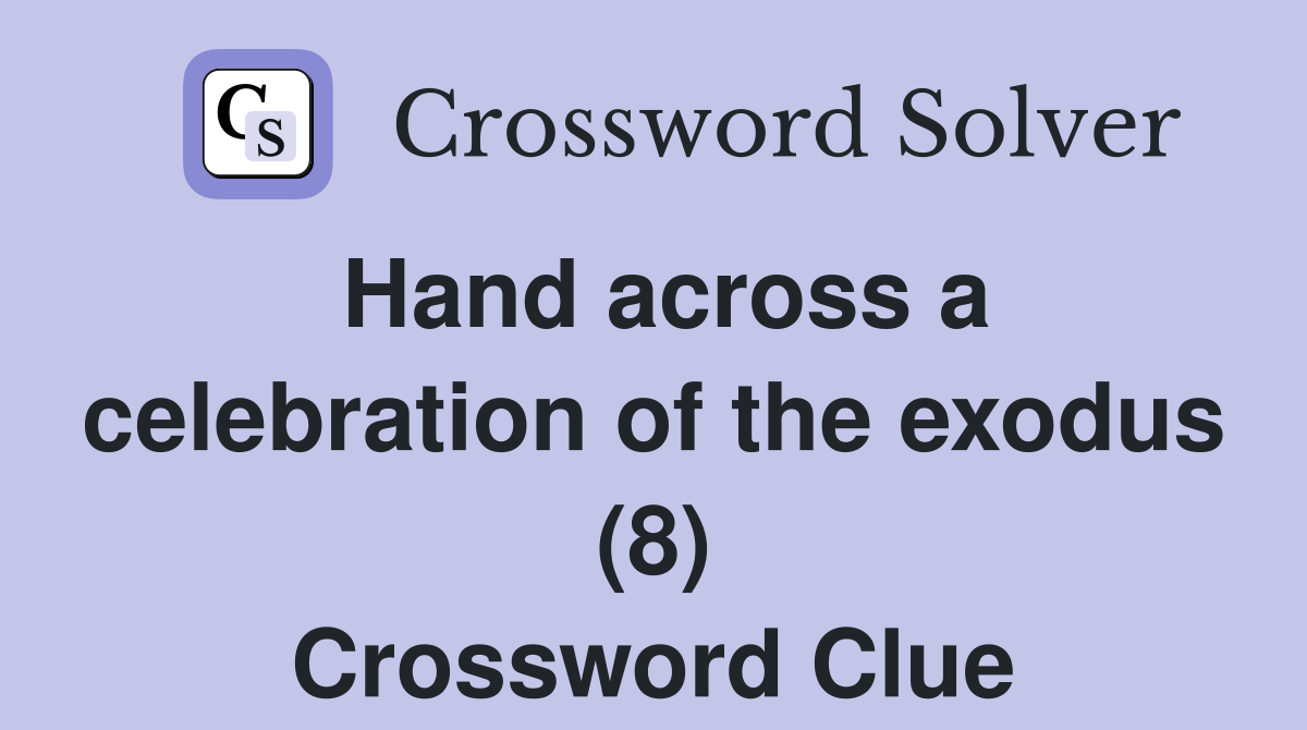 Hand across a celebration of the exodus (8) Crossword Clue