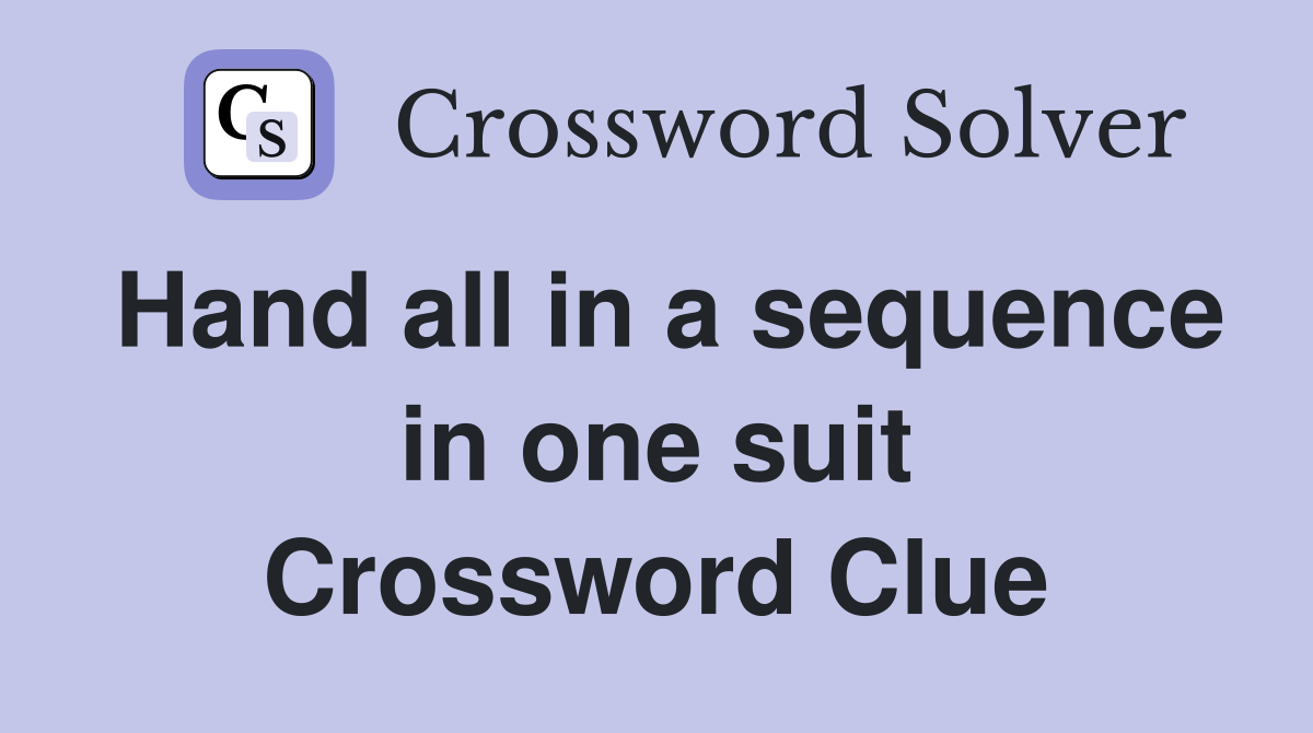Hand all in a sequence in one suit Crossword Clue