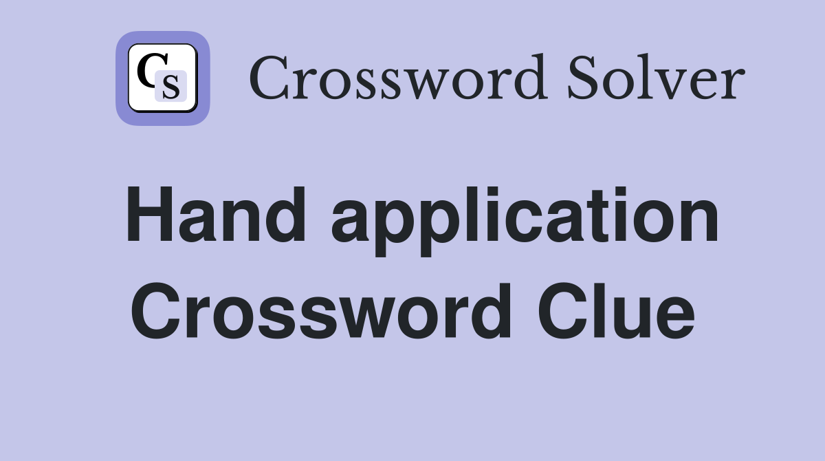 Hand application Crossword Clue