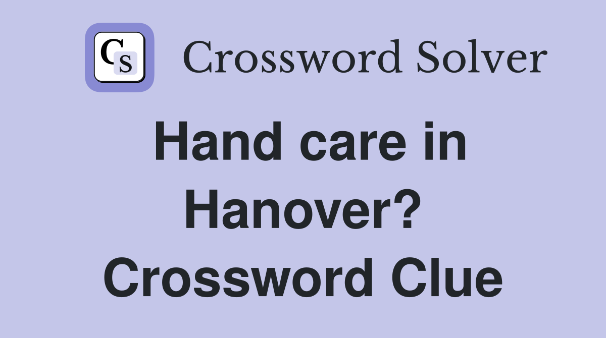 Hand care in Hanover? Crossword Clue