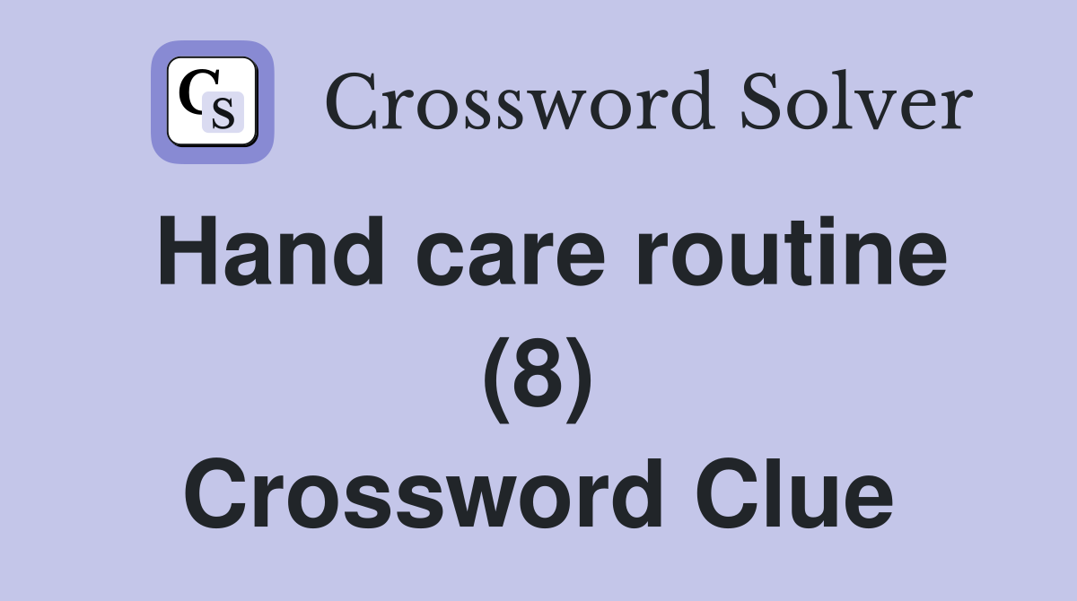 Hand care routine (8) Crossword Clue