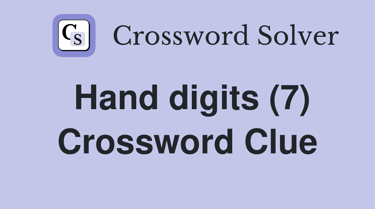 Hand digits (7) Crossword Clue