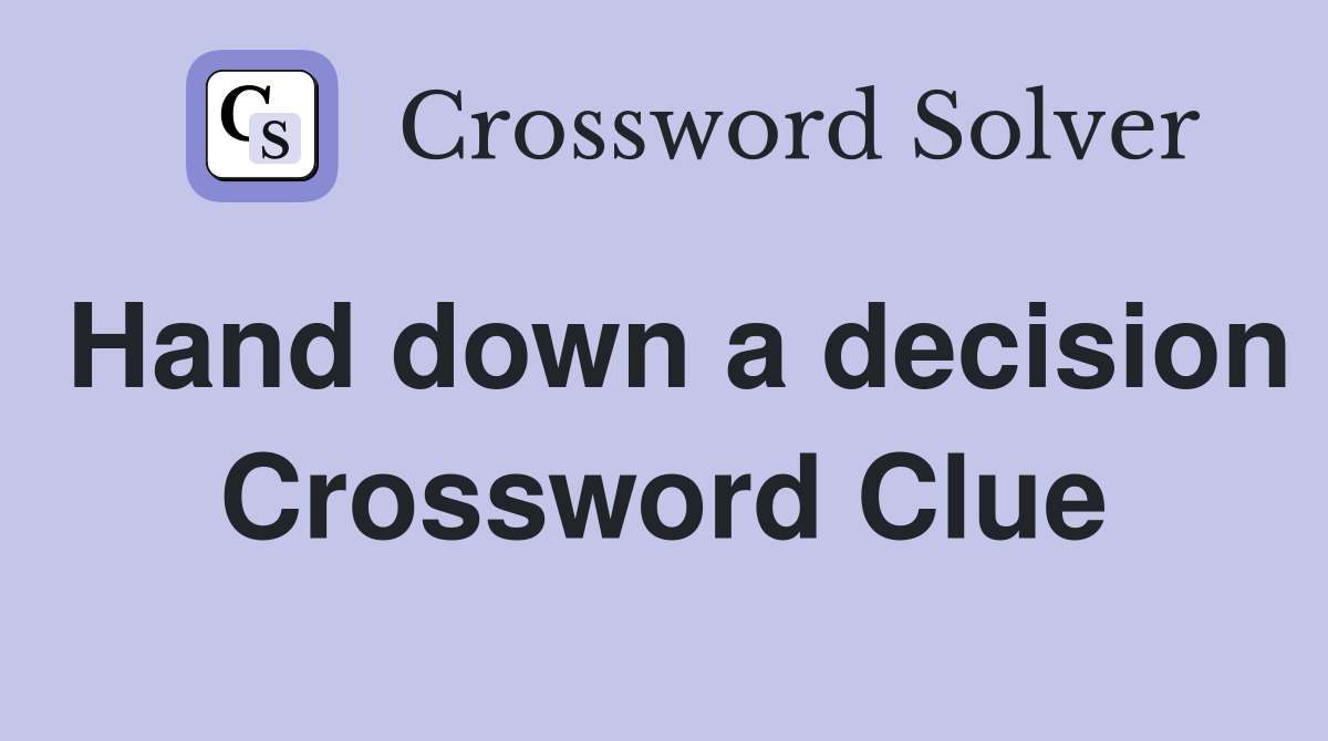 Hand down a decision Crossword Clue