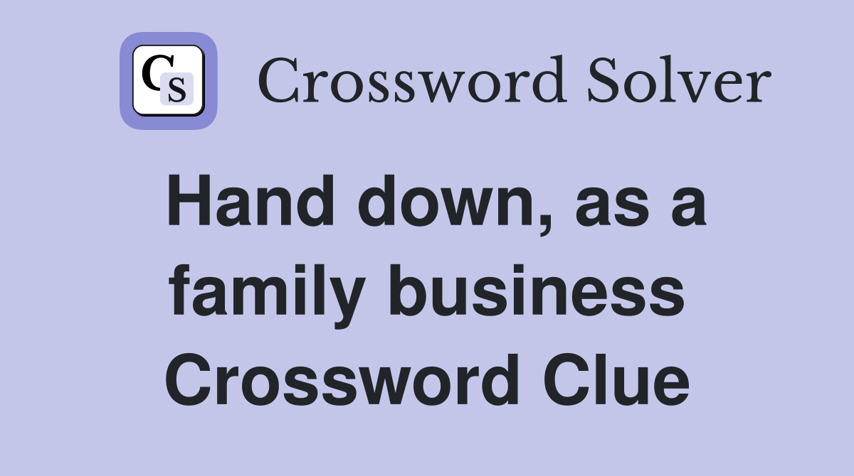 Hand down, as a family business Crossword Clue