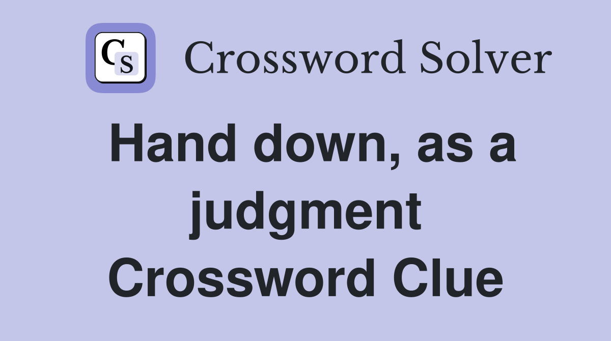 Hand down, as a judgment Crossword Clue