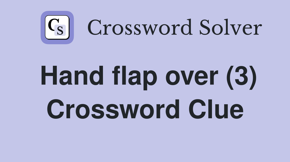 Hand flap over (3) Crossword Clue