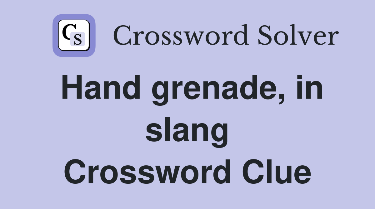 Hand grenade, in slang Crossword Clue