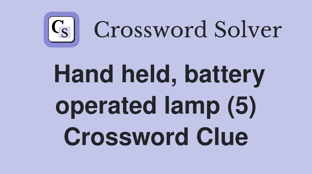 Hand held, battery operated lamp (5) Crossword Clue