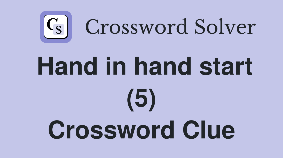 Hand in hand start (5) Crossword Clue