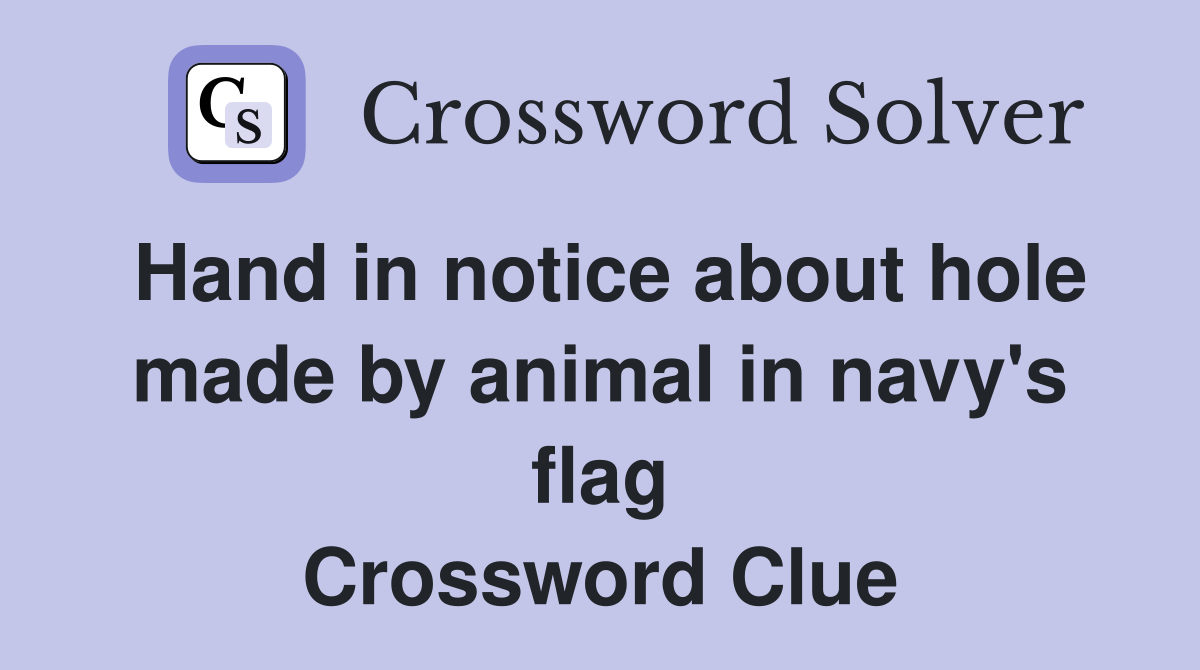 Hand in notice about hole made by animal in navy's flag Crossword Clue
