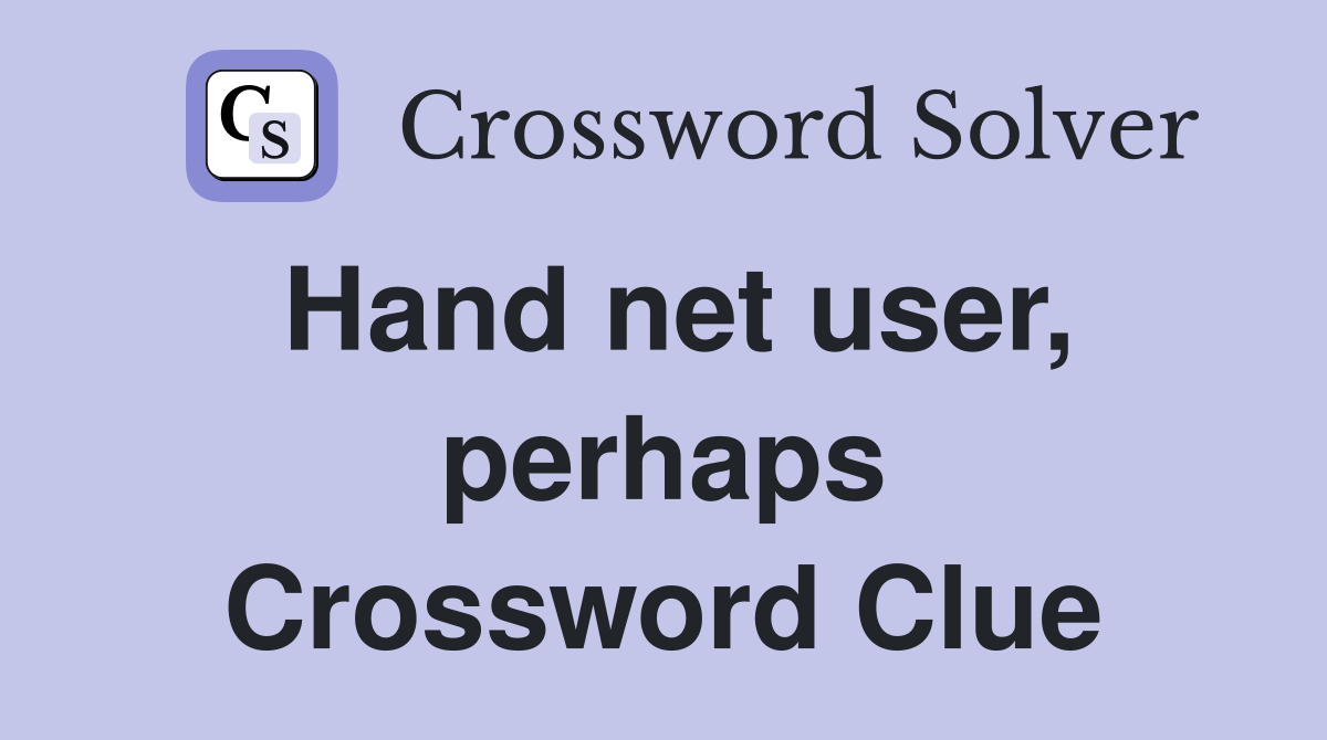 Hand net user, perhaps Crossword Clue