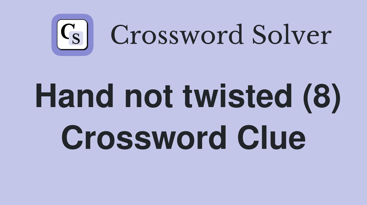 Hand not twisted (8) Crossword Clue