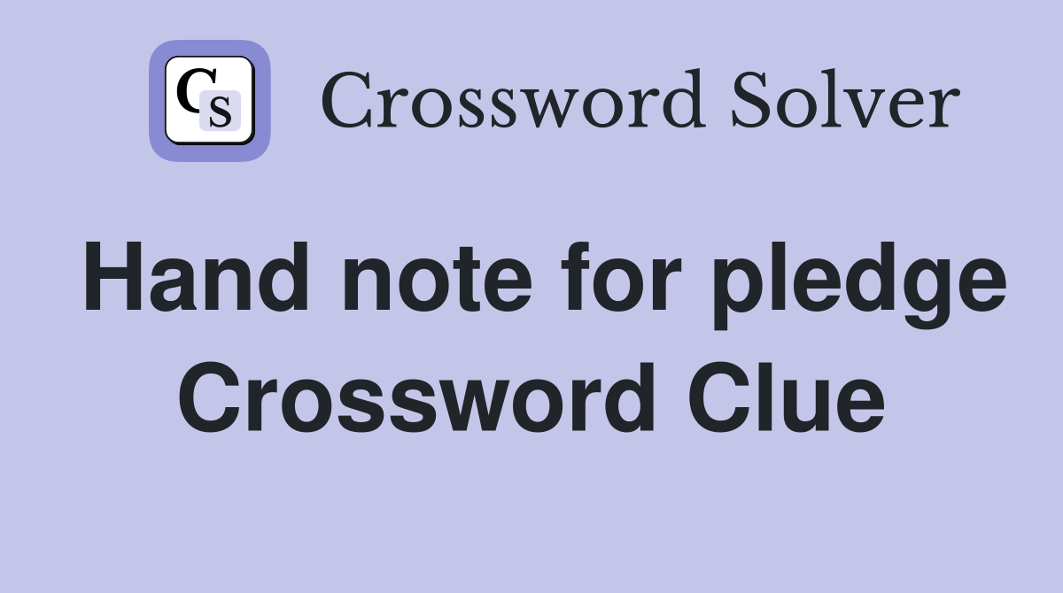 Hand note for pledge Crossword Clue