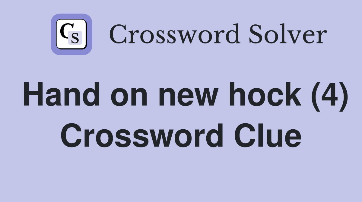 Hand on new hock (4) Crossword Clue