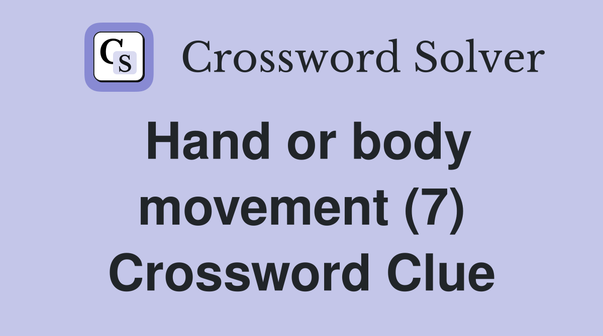 Hand or body movement (7) Crossword Clue