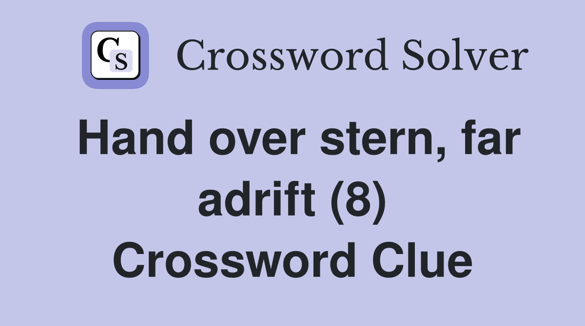 Hand over stern, far adrift (8) Crossword Clue