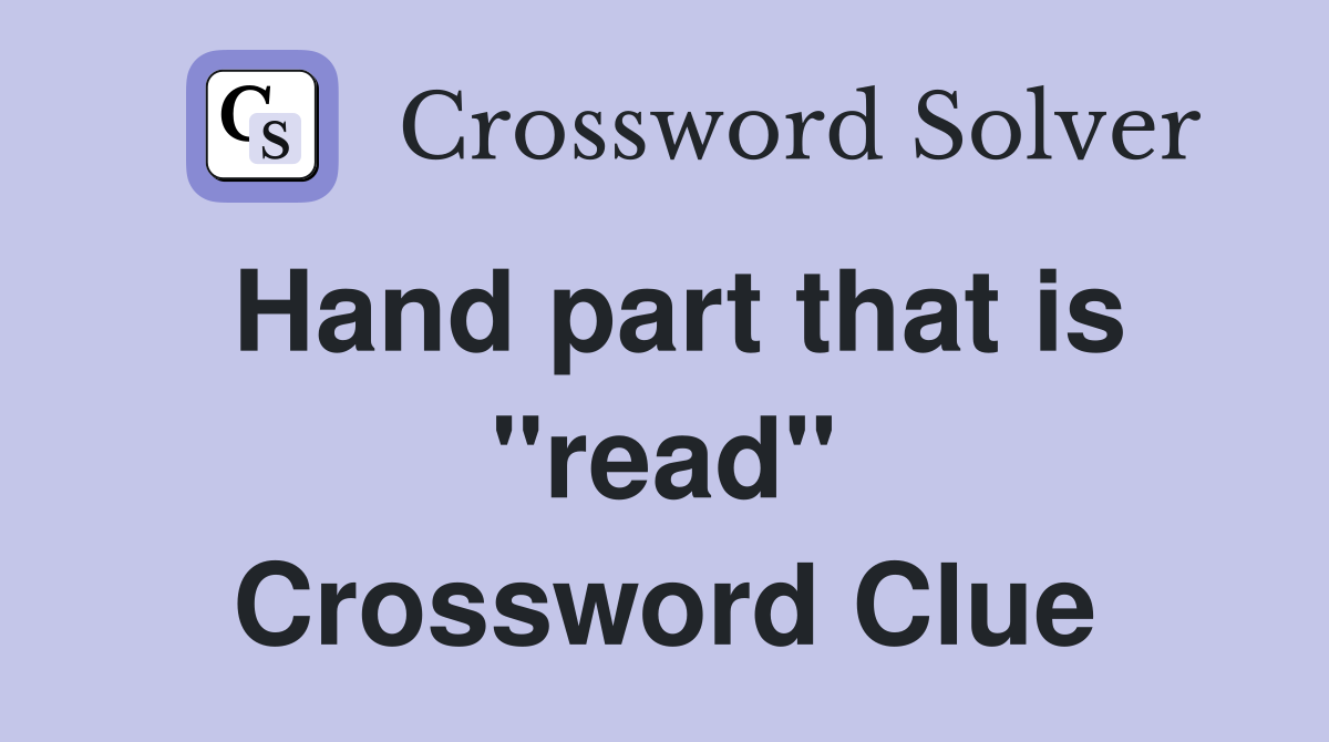 Hand part that is "read" Crossword Clue